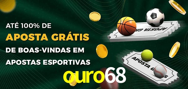 ouro68 Ate 100% de Aposta Gratis